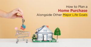 How to Finance Big Life Goals: From First Homes to Higher Education, What to Know First